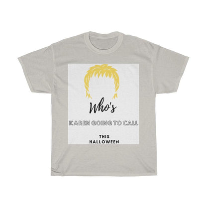T-Shirt - Who's Karen Going To Call This Halloween