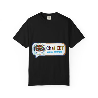 Chat EBT asks me anything T-shirt | chatbot logo tee