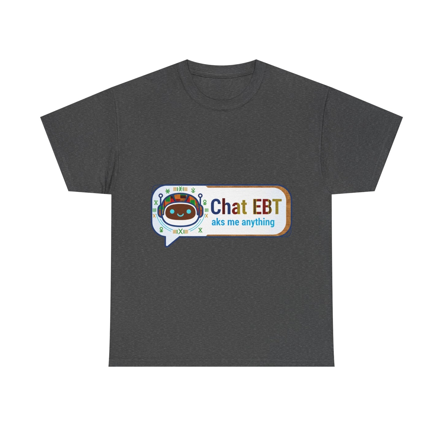 Chat EBT Unisex Heavy Cotton Tee