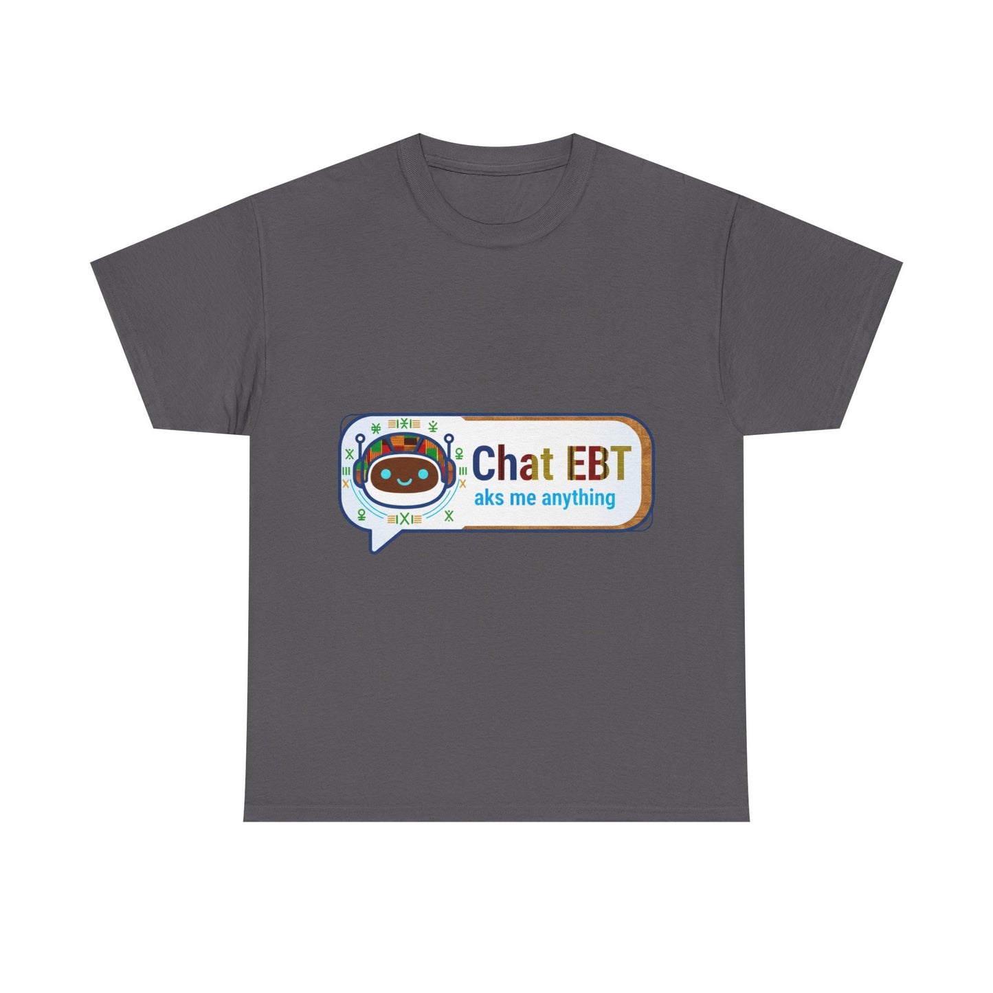 Chat EBT Unisex Heavy Cotton Tee