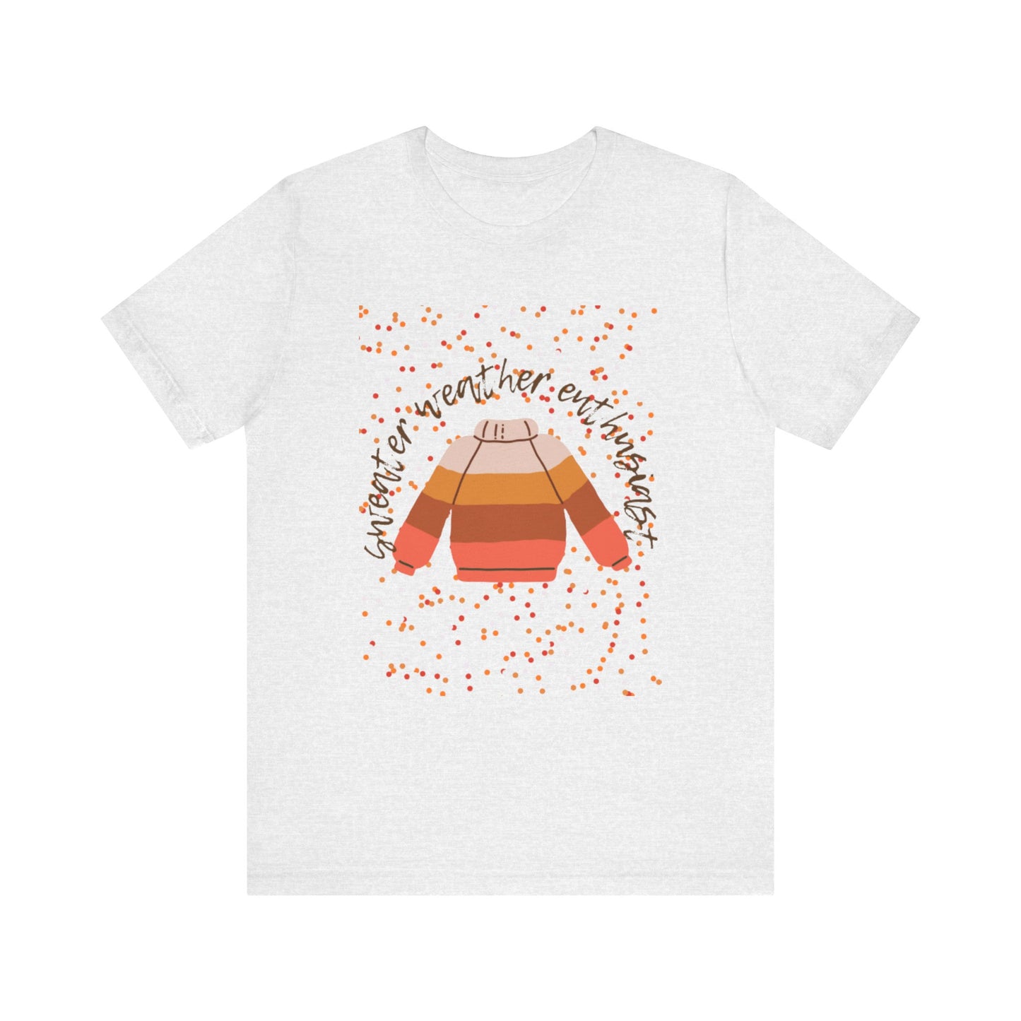 Sweater weather enthusiast Unisex Jersey Short Sleeve Tee