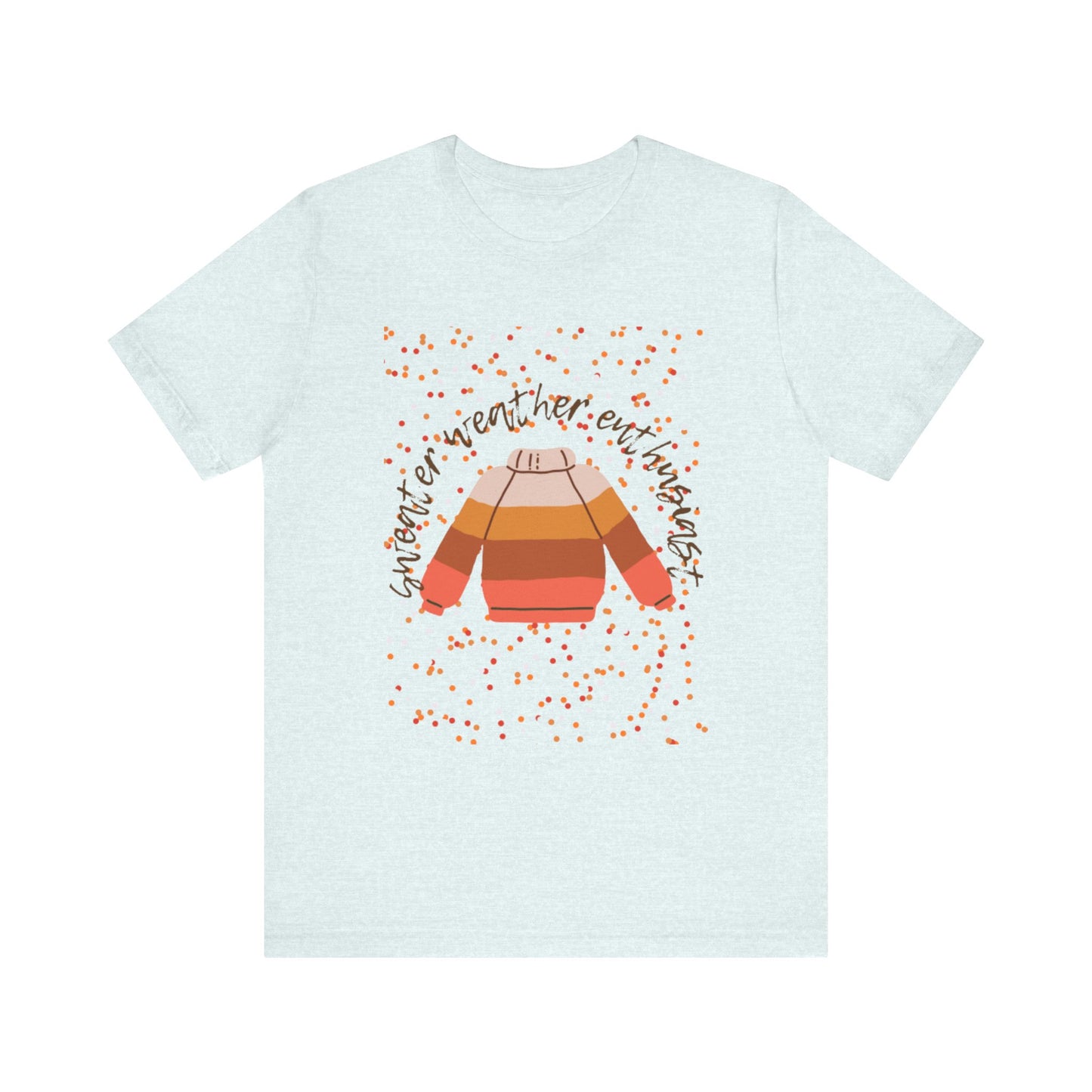 Sweater weather enthusiast Unisex Jersey Short Sleeve Tee