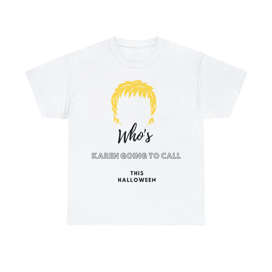 T-Shirt - Who's Karen Going To Call This Halloween