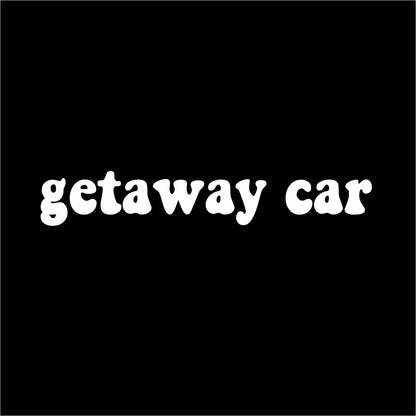 Getaway Car Quotes Vinyl Sticker Car Window Rearview Mirror Bumper Decal Waterproof Y2K Retro Vinyl Decals Decoration