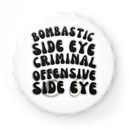 Bombastic Side Eye Bottle Opener-Shalav5