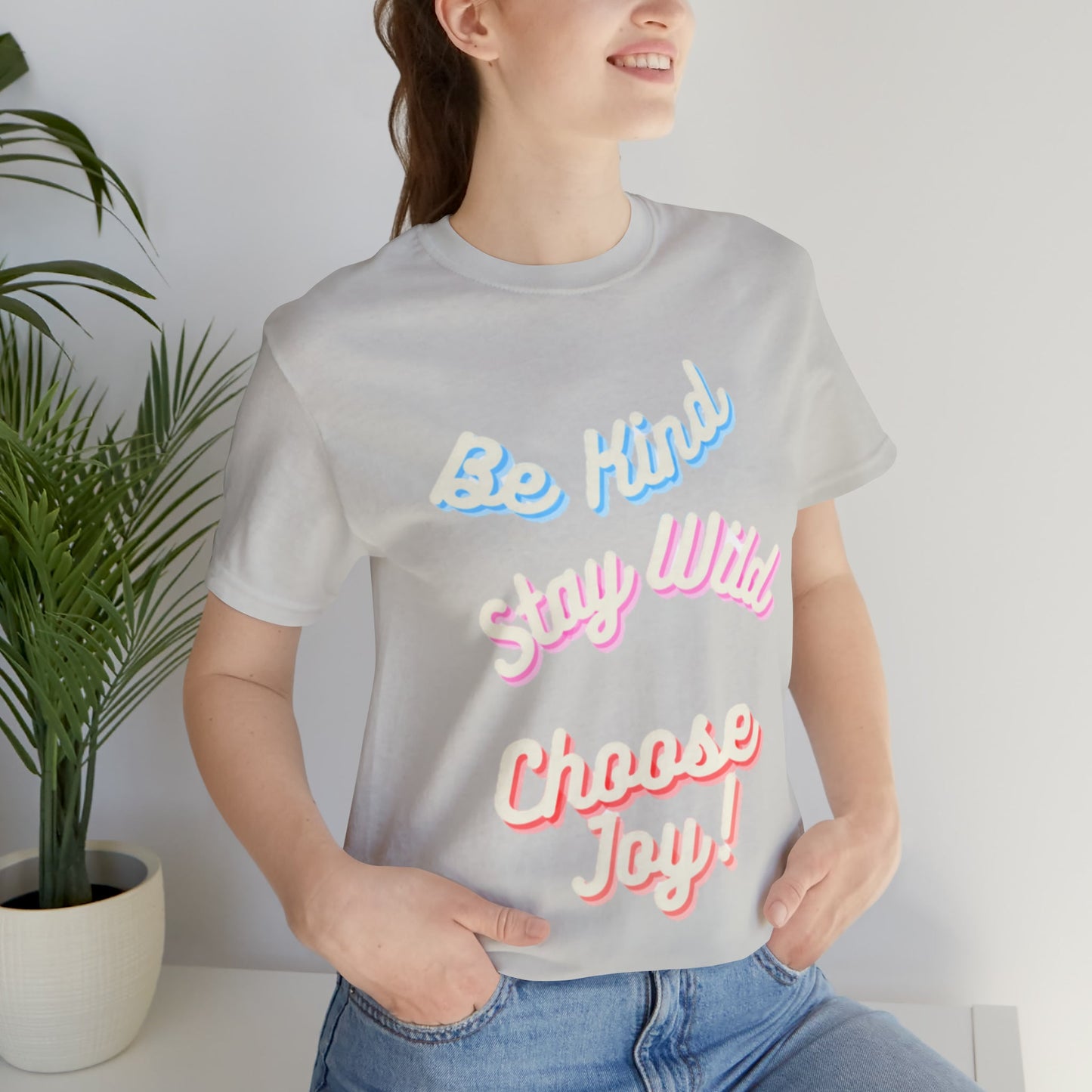 Be Kind, Stay Wild, Choose Joy. Unisex Jersey Short Sleeve Tee-Shalav5